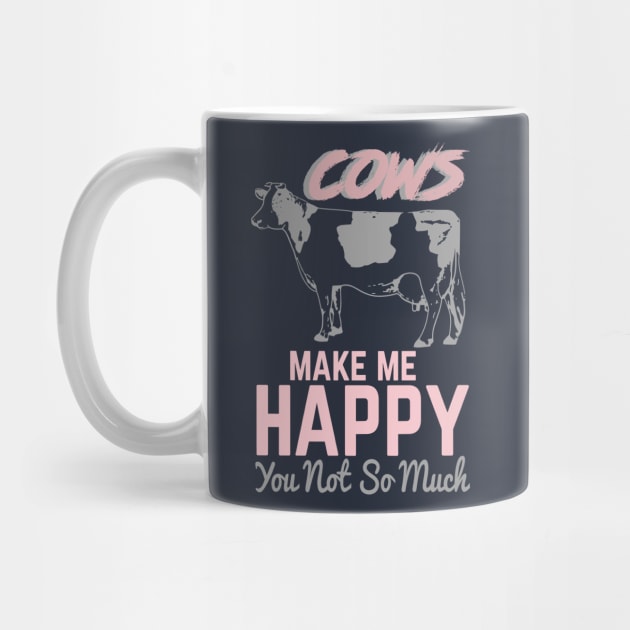 Cows Make Me Happy. You, Not So Much by HappyInk